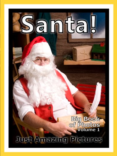 Just Santa Photos! Big Book of Photographs & Pictures of Christmas Saint Nick & Santa Claus, Vol. 1 (English Edition)