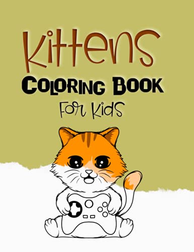 Kitten Coloring Books For Kids Ages 4-8/ Cute Kitten Coloring Books: Cat Coloring Books For Kids/Coloring Books For Kids