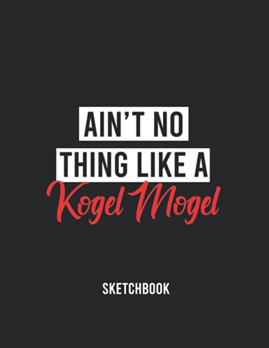 Kogel Mogel LOVERS COMICBOOK /AIN'T NOTHING LIKE A Kogel Mogel: / Create Your Own Comics With This Comic Book Journal Notebook for Kids and Adults - ... : Over 120 Pages Large Big 8.5" x 11"