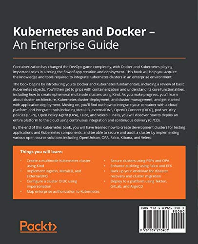 Kubernetes and Docker - An Enterprise Guide: Effectively containerize applications, integrate enterprise systems, and scale applications in your enterprise