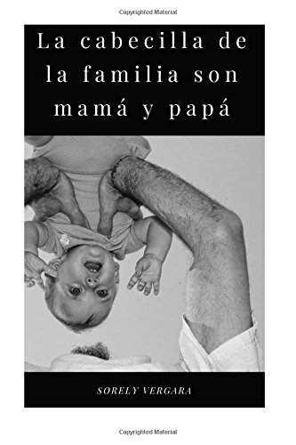 La cabecilla de la familia son papa y mama