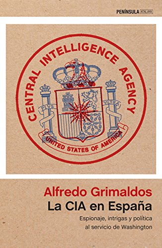 La CIA en España: Espionaje, intrigas y política al servicio de Washington (ATALAYA)