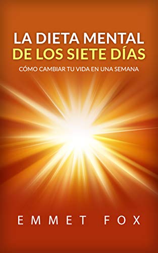 La Dieta Mental de Los Siete Días (Traducción: David De Angelis): Cómo Cambiar Tu Vida En Una Semana