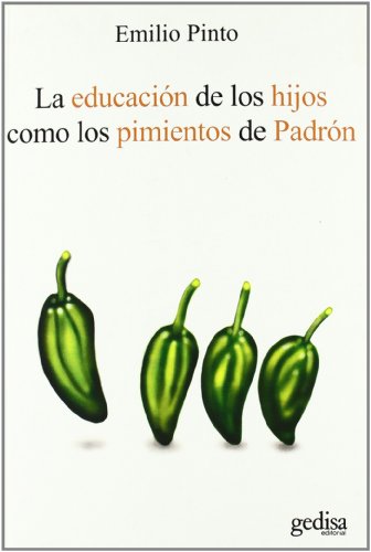 La Educacion De Los Hijos Como Los Pimientos De Padron (Psicologia (gedisa))