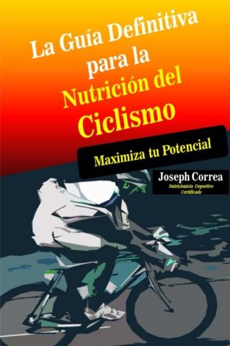 La Guia Definitiva para la Nutricion del Ciclismo: Maximiza tu Potencial