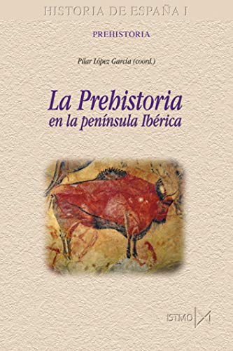 La Prehistoria en la península Ibérica (Historia de España nº 177)