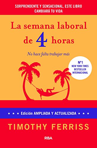 La semana laboral de 4 horas: 4ª edición ampliada (DIVULGACIÓN)