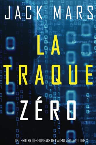 La Traque Zéro (Un Thriller d’Espionnage de L'Agent Zéro—Volume #3)