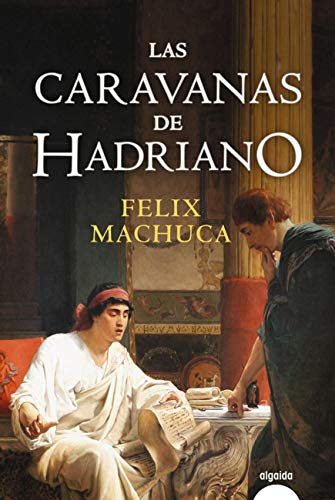 Las caravanas de Hadriano (ALGAIDA LITERARIA - ALGAIDA NARRATIVA)