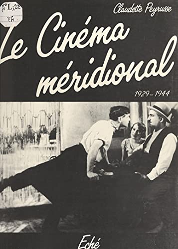 Le cinéma méridional: Le Midi dans le cinéma français (1929-1944) (French Edition)