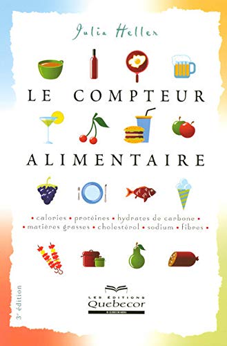 Le compteur alimentaire - Calories protéines hydrates de carbone matières grasses 3ed