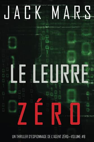 Le Leurre Zéro (Un Thriller d’Espionnage de l’Agent Zéro—Volume #8)