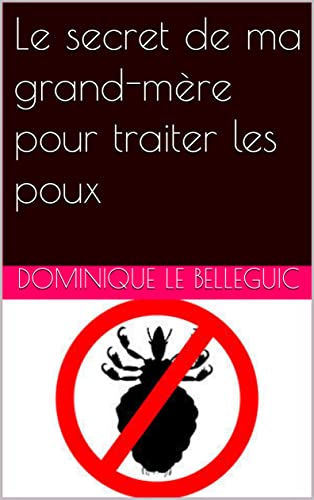 Le secret de ma grand-mère pour traiter les poux (French Edition)