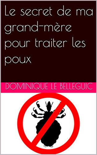 Le secret de ma grand-mère pour traiter les poux (French Edition)