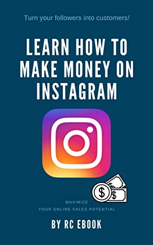 LEARN HOW TO MAKE MONEY ON INSTAGRAM: MAXIMIZE YOUR ONLINE SALES POTENTIAL (English Edition)