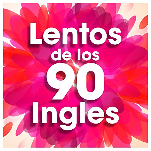 Lentos de los 90 ingles