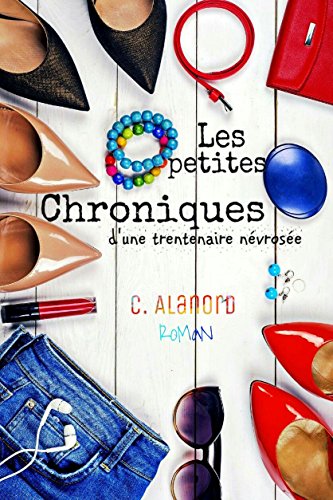 Les petites chroniques d'une trentenaire névrosée (French Edition)