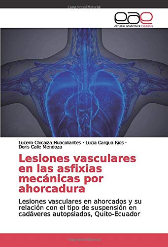 Lesiones vasculares en las asfixias mecánicas por ahorcadura: Lesiones vasculares en ahorcados y su relación con el tipo de suspensión en cadáveres autopsiados, Quito-Ecuador