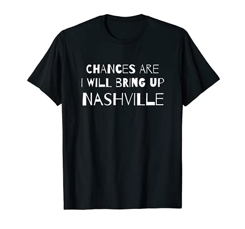 Lo más probable es que traeré Nashville Tennessee Funny TN Camiseta