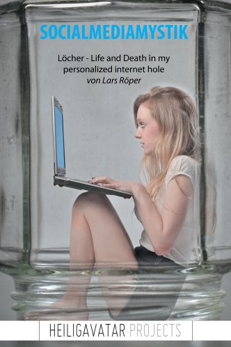 Löcher - Life and Death in my personalized internet hole (German Edition)