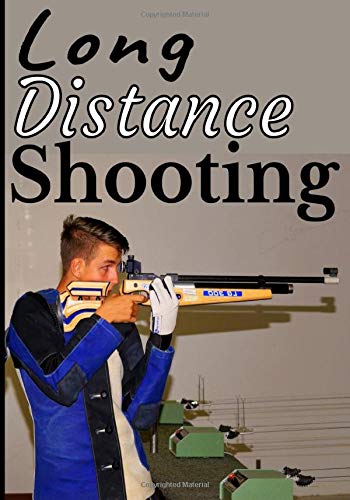 Long distance shooting: Target Shooting Log, Range, Sporting, Diagrams and Data Logbook / Record your Results, Improve your Skills and Accuracy 7X10 135 pages