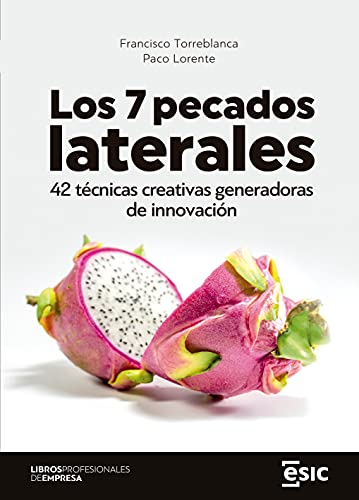 Los 7 pecados laterales: 42 técnicas creativas generadoras de innovación (Libros profesionales de empresa)