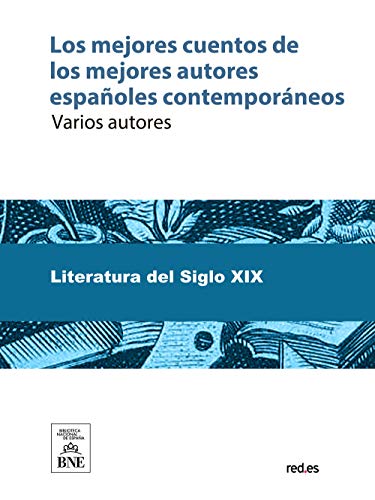 Los mejores cuentos de los mejores autores españoles contemporáneos