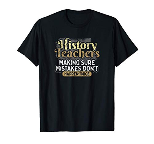 Los profesores de historia se aseguran de que los errores no Camiseta