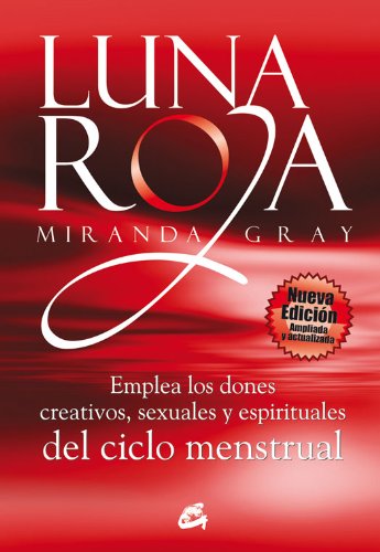 Luna roja: Emplea los dones creativos, sexuales y espirituales del ciclo menstrual (Taller de la hechicera)