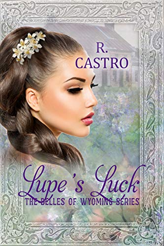 Lupe's Luck: The Belles of Wyoming Book 13 (English Edition)