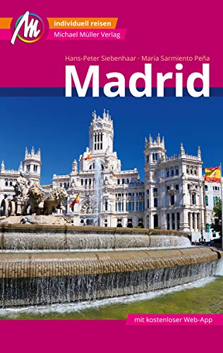 Madrid MM-City Reiseführer Michael Müller Verlag: Individuell reisen mit vielen praktischen Tipps und Web-App mmtravel.com (MM-Reiseführer) (German Edition)