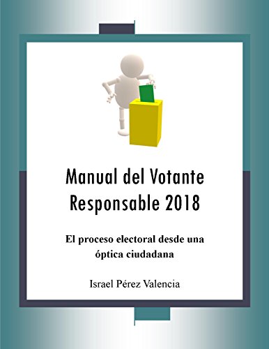 Manual del Votante Responsable: El proceso electoral desde una óptica ciudadana