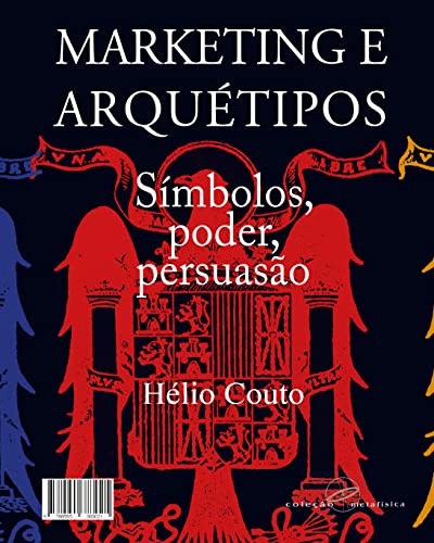 Marketing e arquétipos: Símbolos, poder, persuasão (Portuguese Edition)