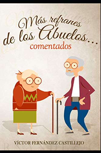Más refranes de los abuelos... comentados: Refranes españoles populares (Refranes populares comentados)