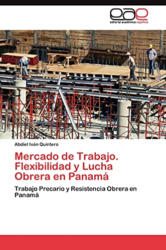 Mercado de Trabajo. Flexibilidad y Lucha Obrera en Panamá