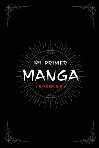 Mi Primer Manga: Crea Tu Propio Manga - 100 originales plantillas en blanco para dibujar anime - Para adultos, adolescentes y niños