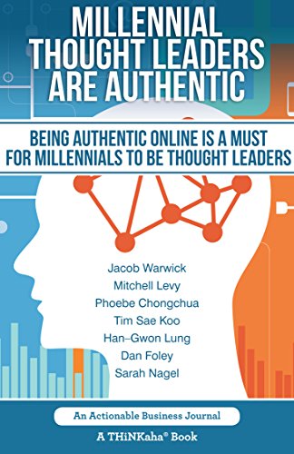 Millennial Thought Leaders Are Authentic: Being Authentic Online Is a Must for Millennials to be Thought Leaders (English Edition)