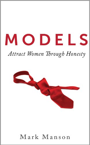 Models: Attract Women Through Honesty (English Edition)