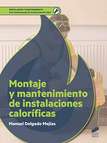 Montaje y mantenimiento de instalaciones caloríficas: 20 (Instalación y Mantenimiento)