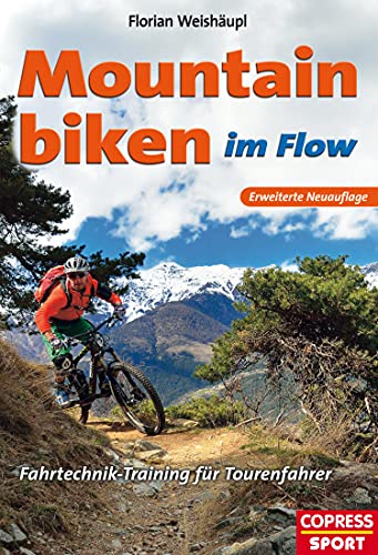 Mountainbiken im Flow: Fahrtechnik-Training für Tourenfahrer (German Edition)