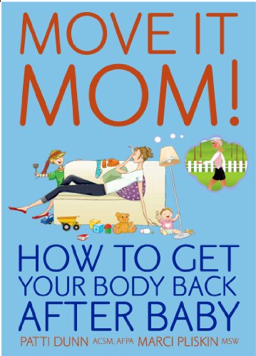 Move It Mom! How To Get Your Body Back After Baby (Move it.... Book 1) (English Edition)