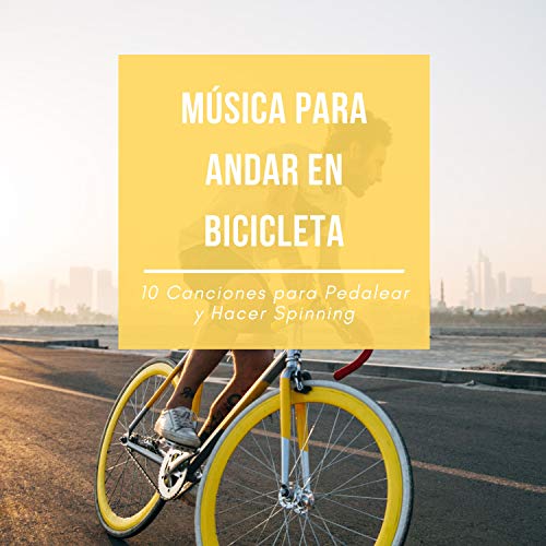Música para Andar en Bicicleta – 10 Canciones para Pedalear y Hacer Spinning