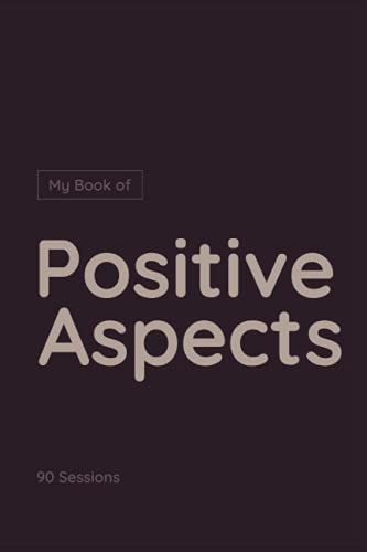 My Book of Positive Aspects: A Personal Journal / Notebook to Increase Your Vibration and Facilitate Manifestations | Activate the Vibration of Appreciation and Well-Being