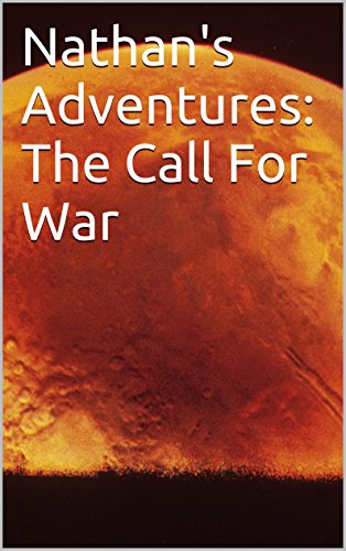 Nathan's Adventures: The Call For War (English Edition)