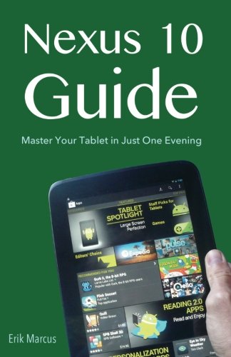 Nexus 10 Guide: Master Your Tablet in Just One Evening
