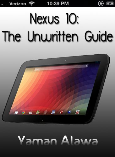 Nexus 10 Guide: The Unwritten Nexus 10 Manual (English Edition)