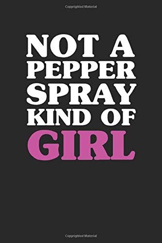 not a pepper spray kind of girl: Women Pepper Spray Self Defense Women Power Graph Paper Journal or Notebook (6x9 Inches 120 Pages)