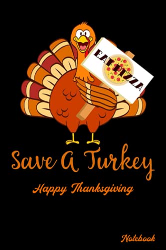 Notebook - Happy thanksgiving 2021 notebook journal for kids, adults, Family & Friends Save a turkey eat pizza thanksgiving 1: Writing in as a dairy ... Notebook Journal - 6 x 9 Inches - 114 Pages