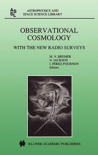 Observational Cosmology: With the New Radio Surveys Proceedings of a Workshop held in a Puerto de la Cruz, Tenerife, Canary Islands, Spain, 13-15 ... 226 (Astrophysics and Space Science Library)
