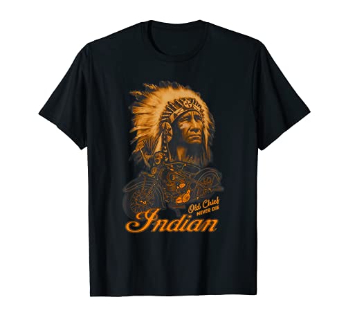 Old Chief Never Die Indian Native Pride Motocicleta Camiseta
